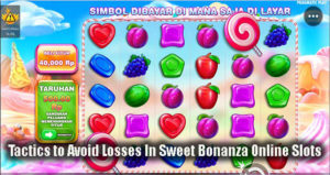 Tactics to Avoid Losses In Sweet Bonanza Online Slots