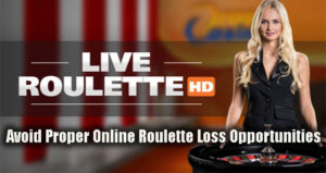Avoid Proper Online Roulette Loss Opportunities