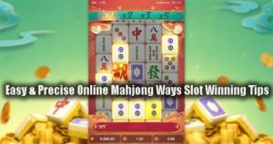Easy & Precise Online Mahjong Ways Slot Winning Tips